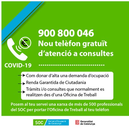 El Servei d'Ocupació de Catalunya posa a la vostra disposició el telèfon 900 800 046 .