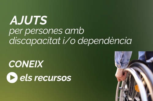 Consulta els recursos d'ajuda a les persones amb discapacitat o dependència